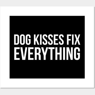 Dog Kisses Fix Everything Posters and Art